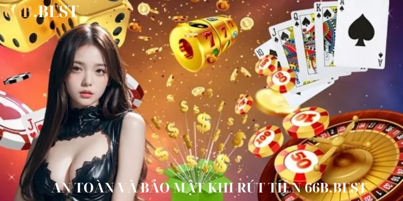 An toàn và bảo mật khi rút tiền 66B.BEST