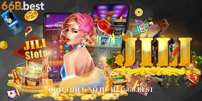 Nổ Hũ Jili 66B.BEST