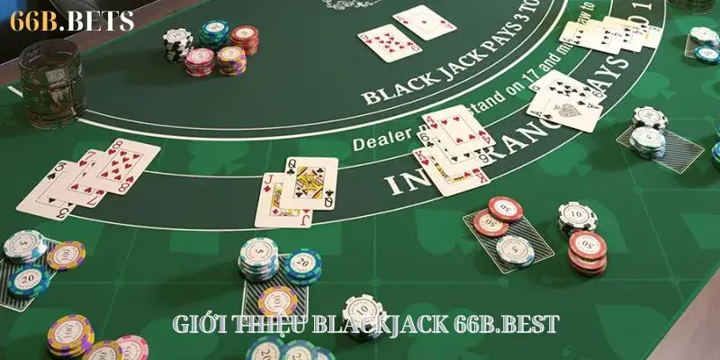 Giới thiệu Blackjack 66B.BEST