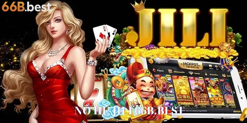 Giới Thiệu Nổ Hũ Jili 66B.BEST