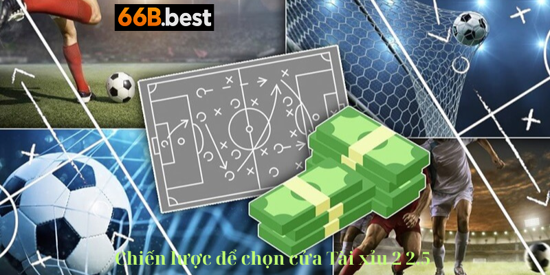 chiến lược chơi kèo tài xỉu 2 2.5