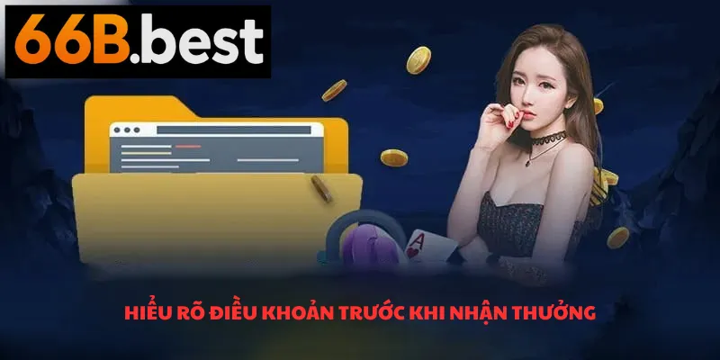 hiểu rõ điều khoản nhận thưởng 66B