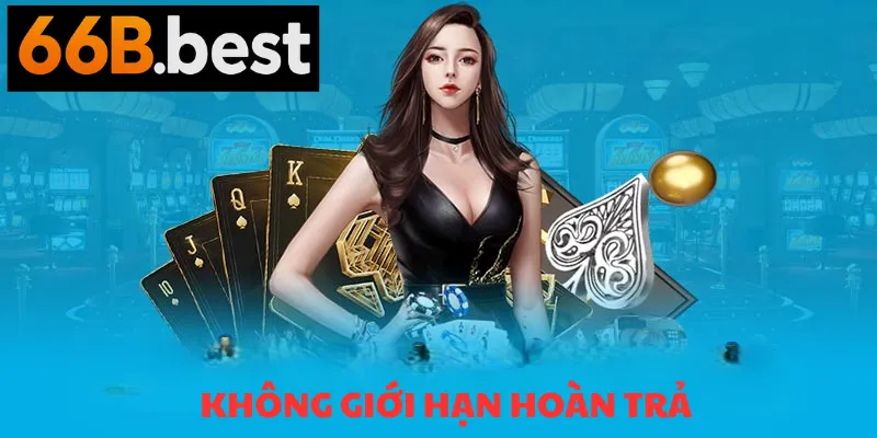 không giới hạn hoàn trả cược 66b