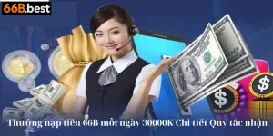 Thưởng nạp tiền 66b mỗi ngày 30000k
